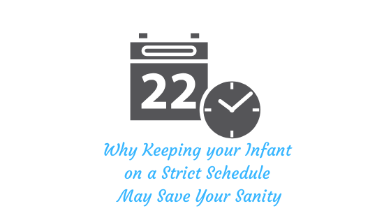 Keeping a schedule for your infant is key to your sanity